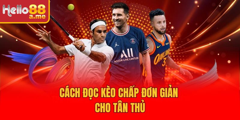 Cách đọc kèo chấp đơn giản cho tân thủ