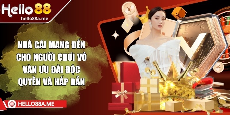 Nhà cái cung cấp đến cho hội viên vô vàn ưu đãi độc quyền và hấp dẫn